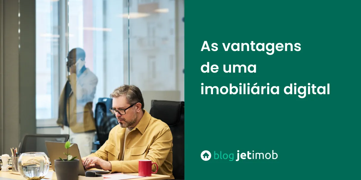 As vantagens de uma imobiliária digital