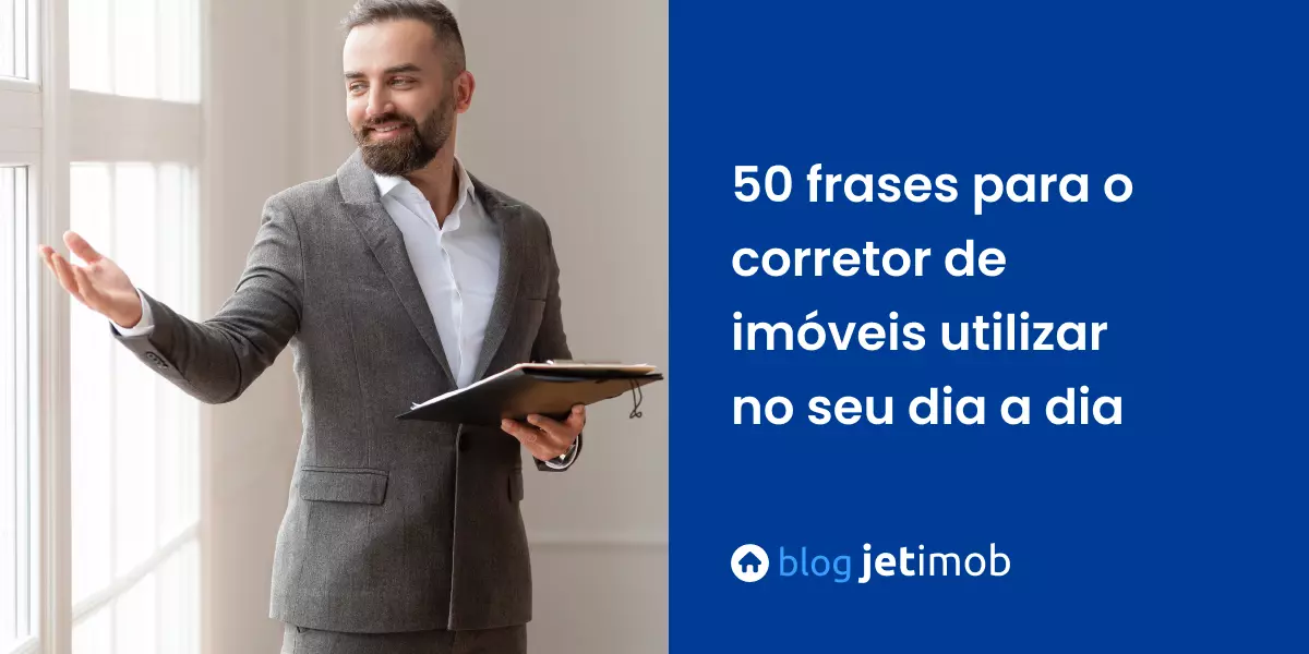 50 frases para corretor de imóveis utilizar no seu dia a dia