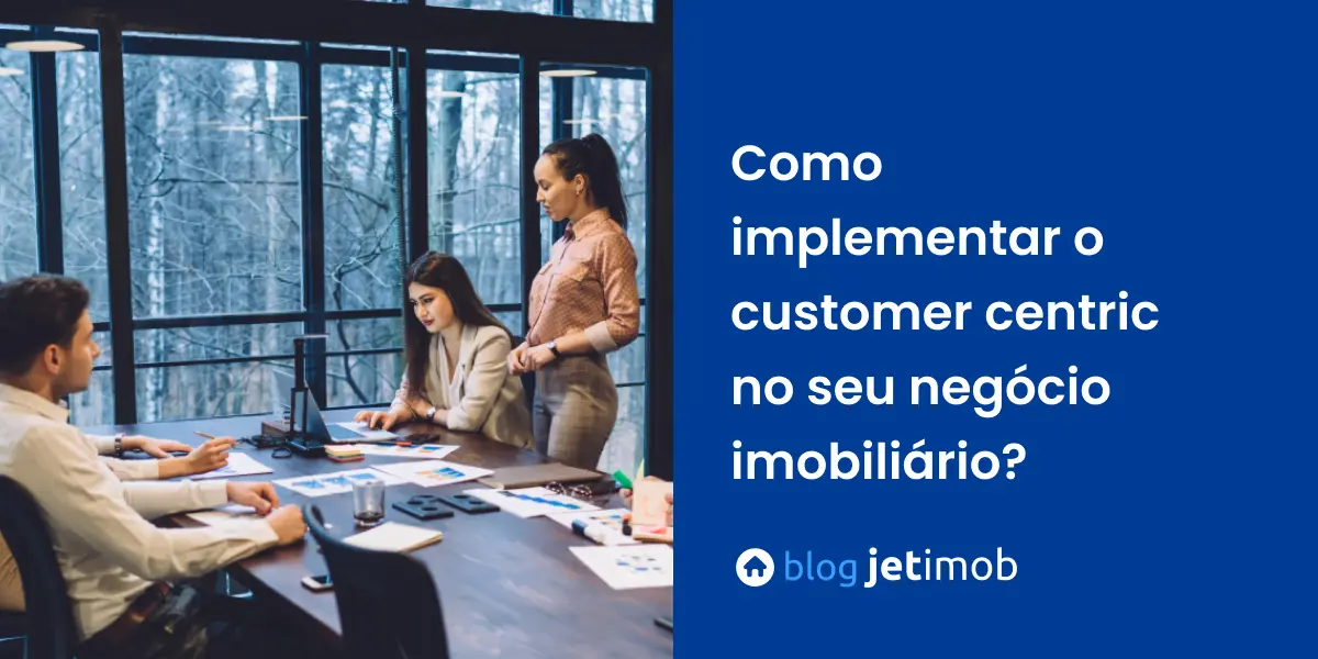 Imagem ilustrativa de uma equipe implementando customer centric em uma estratégia.