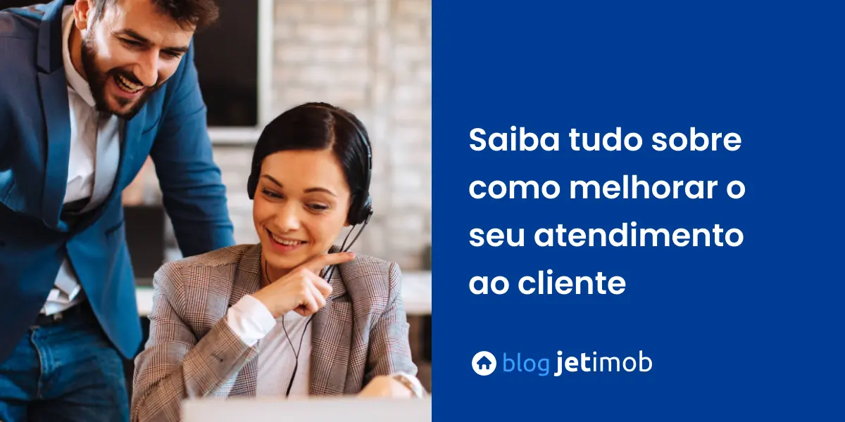 Saiba tudo sobre como melhorar o seu atendimento ao cliente