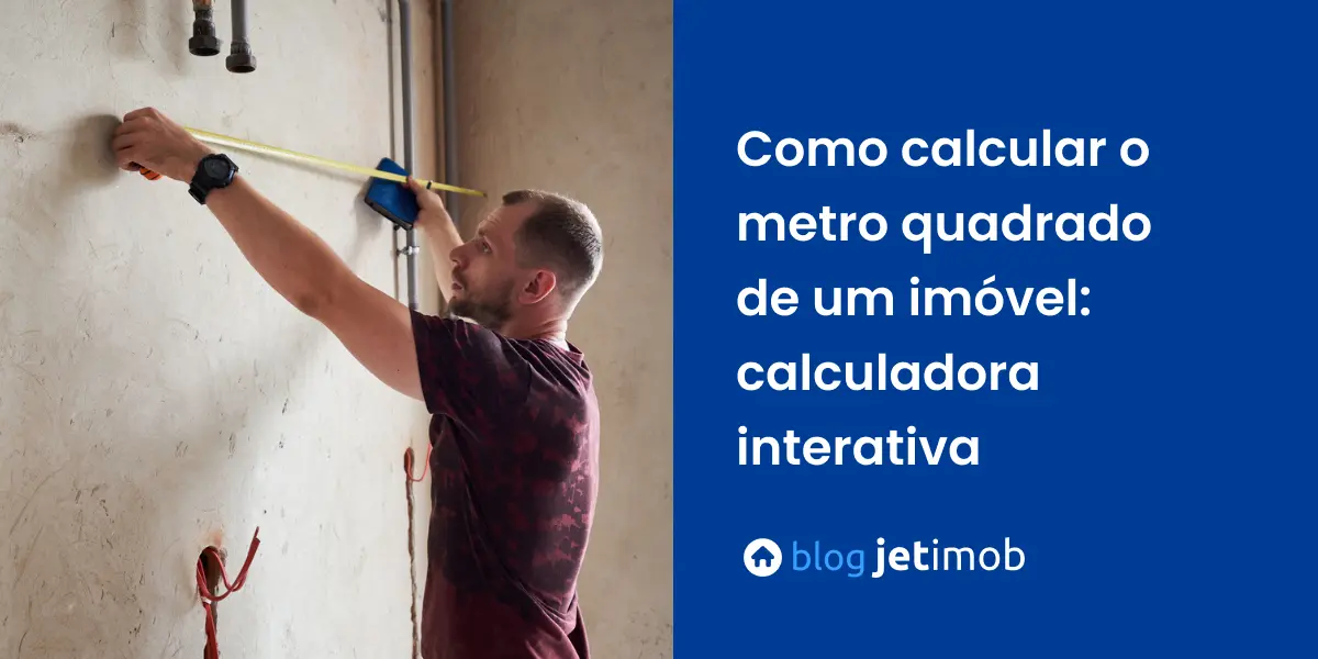 Imagem ilustrativa de um corretor descobrindo como calcular o metro quadrado de um imóvel.