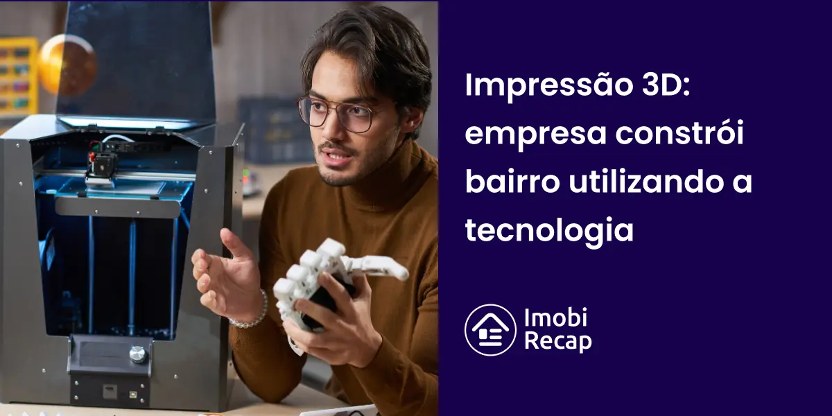 Corretor imobiliário falando sobre impressão 3D.