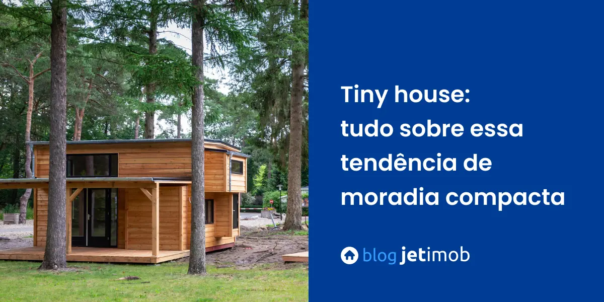 Tiny house: tudo sobre essa tendência de moradia compacta