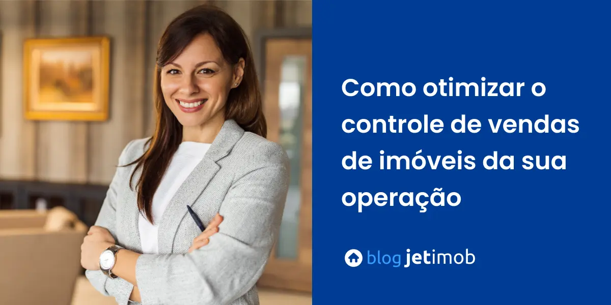 Corretora imobiliária aplicando técnicas para otimizar o controle de vendas de imóveis da sua operação.