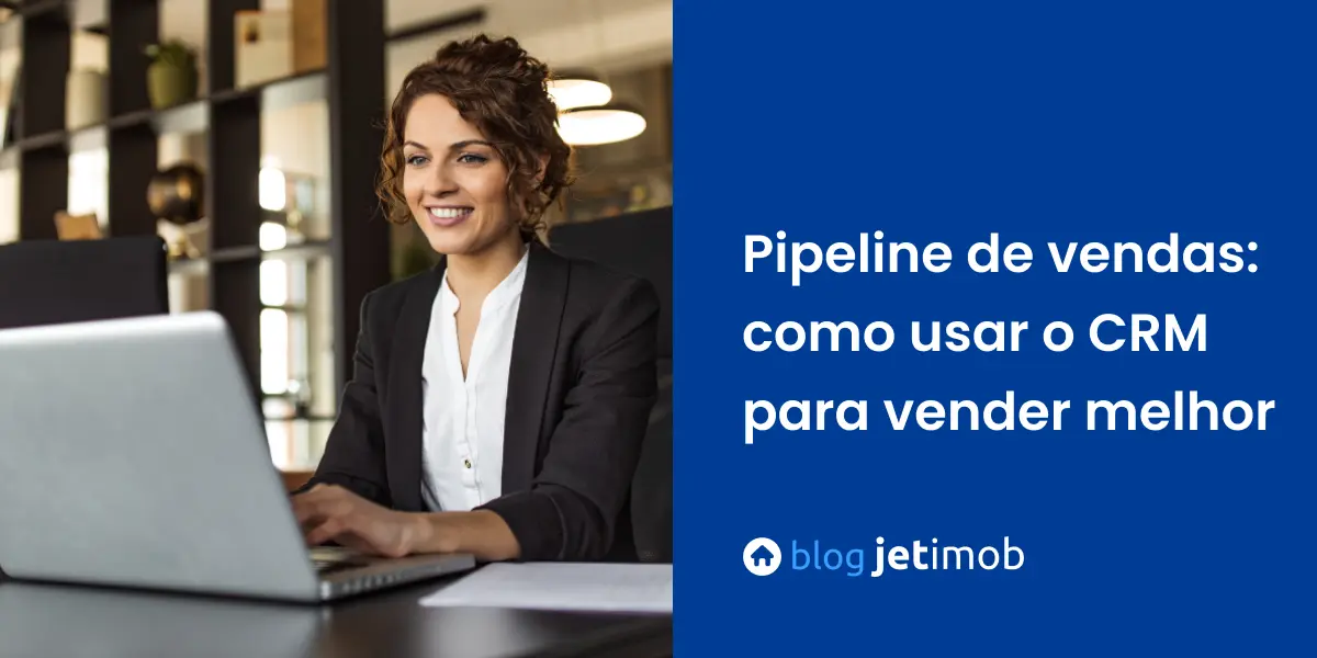 Corretora de imóveis utilizando CRM imobiliário para organizar seu pipeline de vendas.